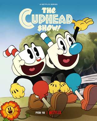 Netflix poster for The Cuphead Show!
which released on February 18